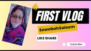 My First vlog |fun moments | Sowebah Saleem