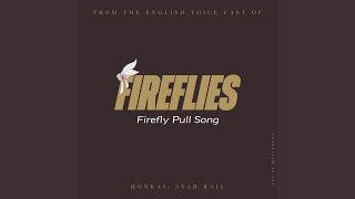 Fireflies (Firefly Pull Song) (from the English Voice Cast of "Honkai: Star Rail")