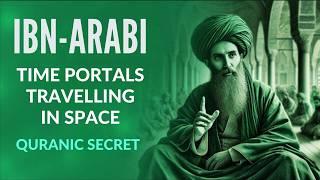 IBN ARABI'S SHOCKING DISCOVERY ABOUT TIME PORTALS IN SPACE