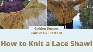 How to Knit Golden Sunset Knit Shawl Pattern by Kristin Omdahl Beautiful Floral Knit Lace Pattern