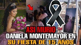 DANIELA MONTEMAYOR la 15 AÑERA que MURIO en su FIESTA DE XV AÑOS asi MURIO DANIELA LA QUINCEAÑERA