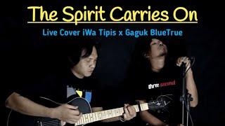 The Spirit Carries On - Dream Theater Live Cover iWa Tipis x Gaguk BlueTrue