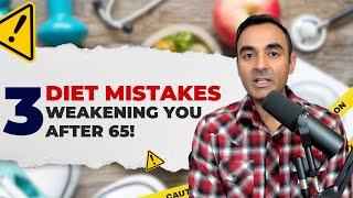 PLEASE tell anybody OVER-65: 3 Common Diet MISTAKES making you WEAK