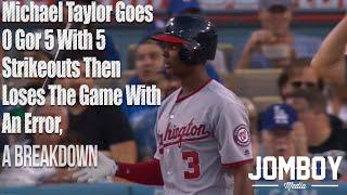 Michael Taylor goes 0 for 5 with 5 strikeouts then loses the game with an error, a breakdown