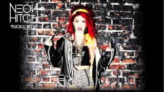 Neon Hitch - Fuck U Betta [Audio]