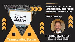 Being a Great Scrum Master Requires More Than Knowing Scrum with Al Shalloway