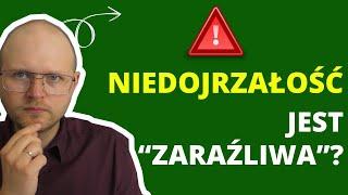 Niedojrzałość w związku może być "zaraźliwa", dlatego trzeba wyznaczać granice.