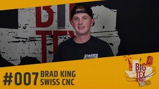 Brad King - Swiss CNC Episode 7 The Big Tex Ordnance Podcast