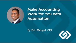 Make Accounting Work for You with Automation, by Eric Mangal, CPA