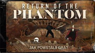 Return of the Phantom - jak powstała gra?