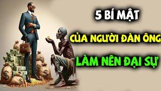 5 Bí mật của người đàn ông làm nên đại sự, bứt phá thành công