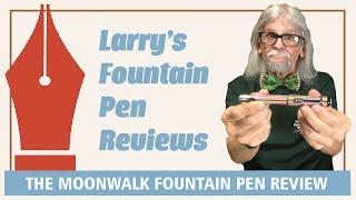 The Moonwalk Fountain Pen Review