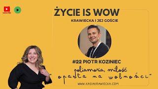 #22 Piotr Koziniec "Poliamoria, miłość oparta na wolności"