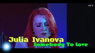 Julia  Ivanova  -  Somebody To Love