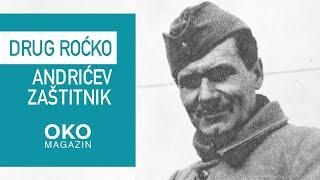 Oko magazin: Drug Roćko – Andrićev zaštitnik, Brozov saborac