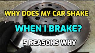 WHY DOES MY CAR SHAKE WHEN I BRAKE?