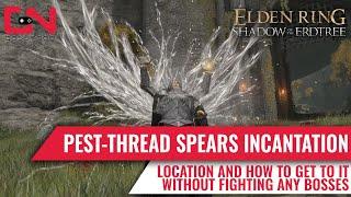 Where To Find Pest Thread Spears Incantation in Elden Ring DLC Without Fighting Any Bosses