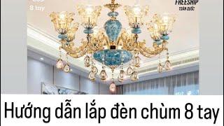 Hướng dẫn lắp đèn chùm 8 tay gốm xanh