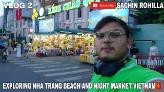 EXPLORING NHA TRANG BEACH AND NIGHT MARKET VIETNAM|#VLOG 2 | SACHIN ROHILLA |