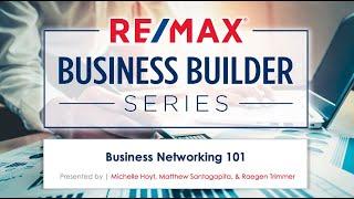 RE/MAX Business Builder Series | Business Networking 101