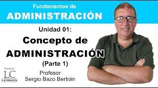 Qué es ADMINISTRACIÓN (Parte 1) | Capítulo 01 | Curso de Administración