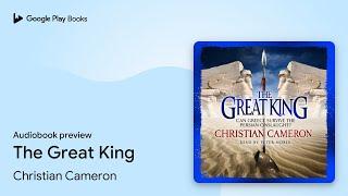 The Great King Book 4 by Christian Cameron · Audiobook preview