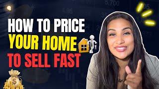 How To Price Your Home To Sell Fast?