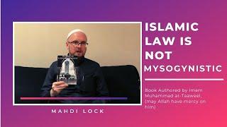 Is Islamic Law Misogynistic? - Mahdi Lock