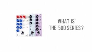 What is the 500 Series?