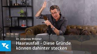 Haarausfall - Diese Gründe stecken dahinter I Dr. Johannes Wimmer