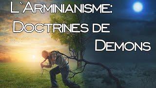 L'Arminianisme: Doctrines de Démons | Message Biblique |