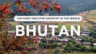 BHUTAN : Where Is The Most Isolated Country In The World?