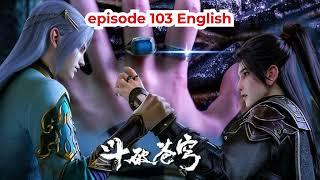 Battle Through the Heavens episode 103 English