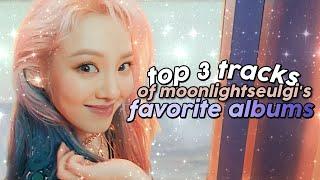 my top 3 tracks from each moonlightseulgi's favorite albums