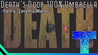 Death's Door 100% Umbrella Playthrough: Ceramic Manor (pt. 4)