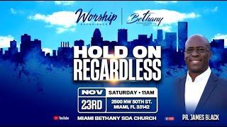 Hold On Regardless! | James Black Sr. | Miami Bethany SDA