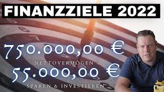 Meine finanziellen Ziele 2022 | 750K€ Kapitalvermögen, 55K€ investieren