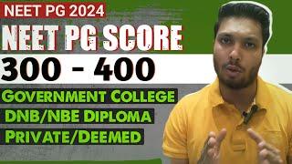 Neet pg score 300 to 400 / If neet pg score is between 300-400 which branch & college you can get