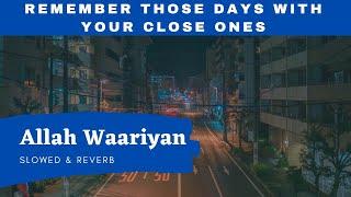 Allah Waariyan Slowed & Reverb || Allah Waariyan lofi Song || best lofi song