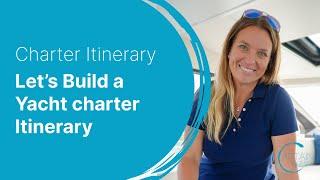 The Captain’s Classroom: Let’s Build an Itinerary with Charter Itinerary