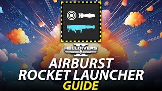 A GUIDE to the Airburst Rocket Launcher! | Helldivers 2