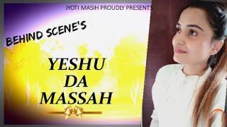 BEHIND VIDEO SHOOT SCENE'S|| YESHU DA MASSAH|| JYOTI MASIH||