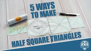 HALF SQUARE TRIANGLES 5 ways ️ Methods to make 1 to 8 at a time & FREE Cheat Sheet!