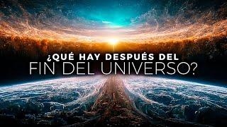 ¿Qué Hay Después del FIN del UNIVERSO? | Documental