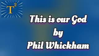 THIS IS OUR GOD (Chord) BY  PHIL WHICKHAM