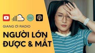 Người lớn được và mất | Giang Ơi Radio