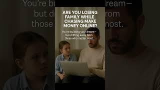 Are You Losing Family While Chasing Make Money Online? | MINDSET MASTERY HUB