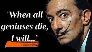 The Most Powerful Salvador Dali's Quotes That Will Bring You Closer To Life Changing Philosophy