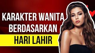 KARAKTER WANITA BERDASARKAN HARI LAHIR