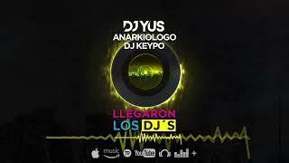 Llegaron los DJ's -  DJ Yus x Anarkiologo x DJ Keypo